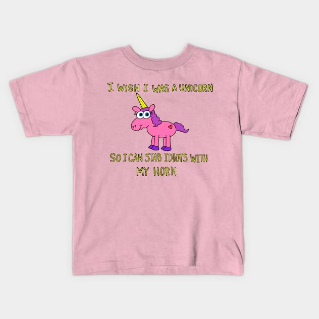 Unicorn stab idiots with my horn Kids T-Shirt by wolfmanjaq